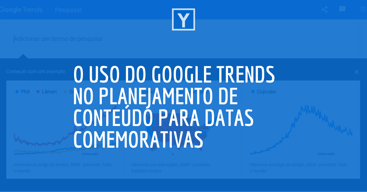 Frase O uso do Google Trends no planejamento de conteúdo para datas comemorativas no fundo azul